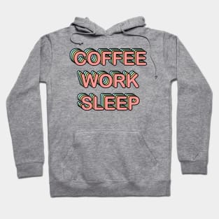 Coffee Work Sleep Hoodie